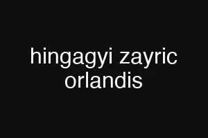 hingagyi zayric orlandis