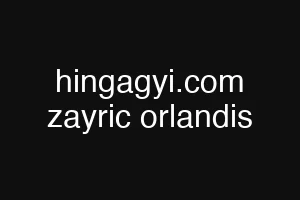 hingagyi.com zayric orlandis
