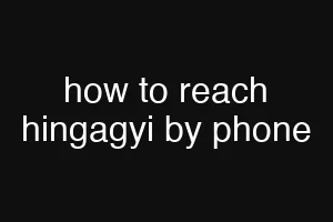 how to reach hingagyi by phone
